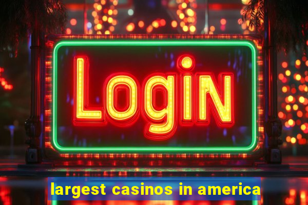 largest casinos in america