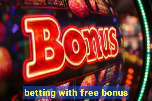 betting with free bonus