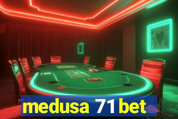 medusa 71 bet