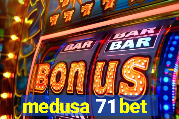 medusa 71 bet