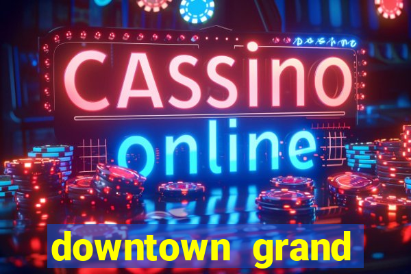 downtown grand casino in las vegas