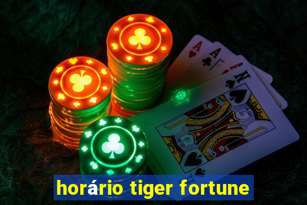 horário tiger fortune