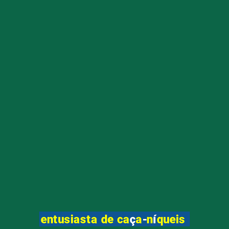 entusiasta de caça-níqueis