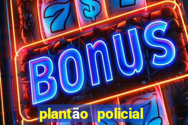 plantão policial manaus hoje