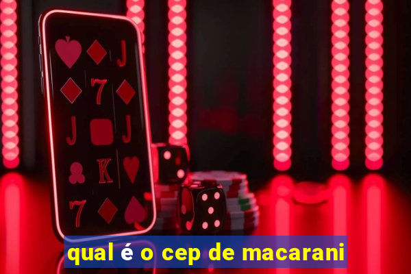 qual é o cep de macarani