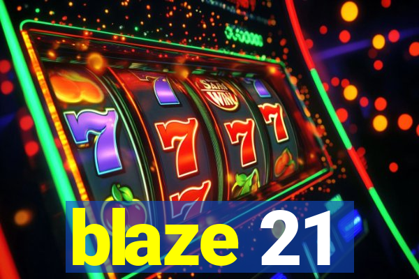 blaze 21