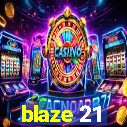 blaze 21