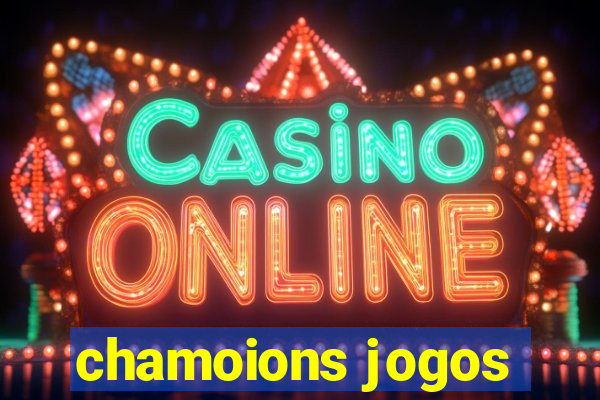 chamoions jogos