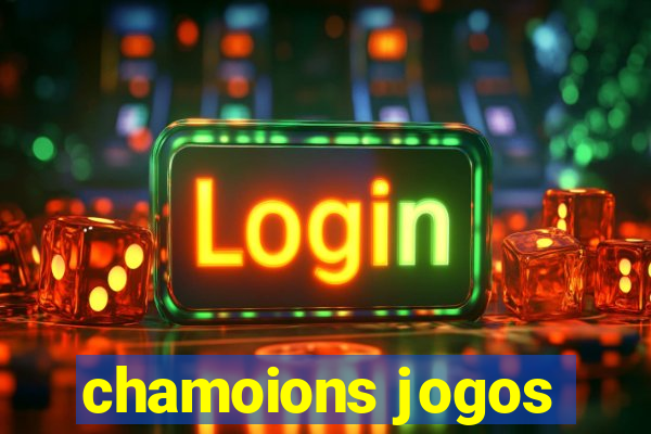 chamoions jogos