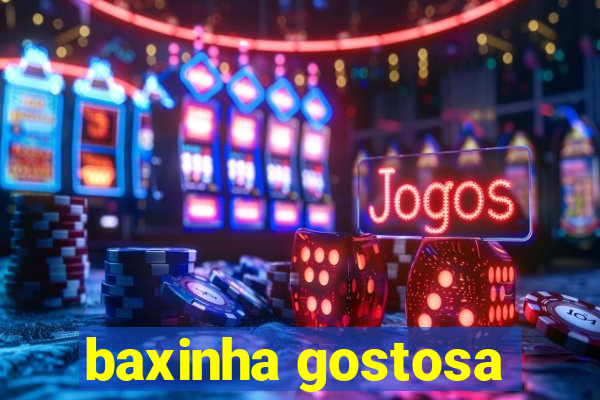 baxinha gostosa