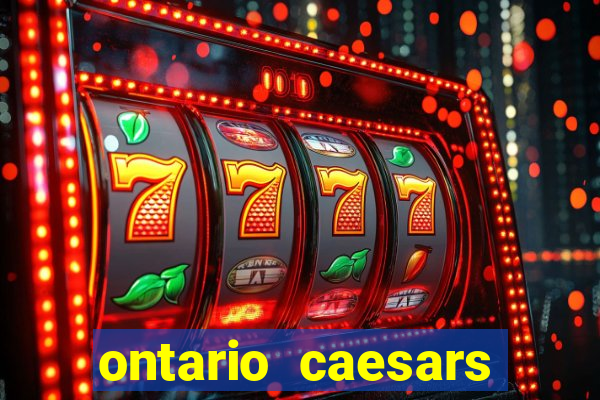 ontario caesars casino bonus