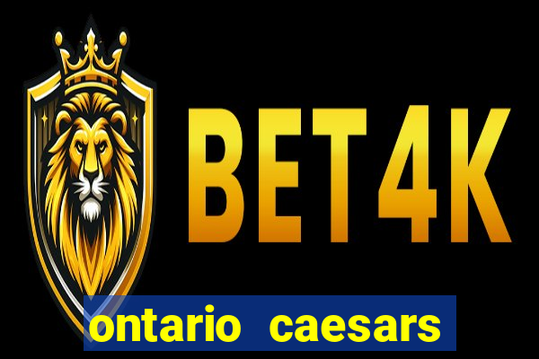 ontario caesars casino bonus