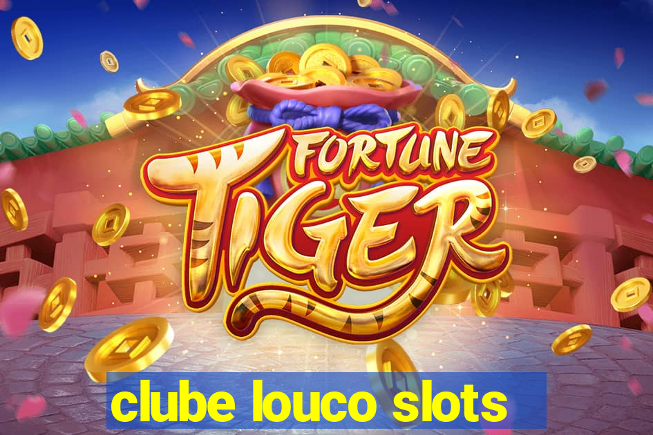 clube louco slots