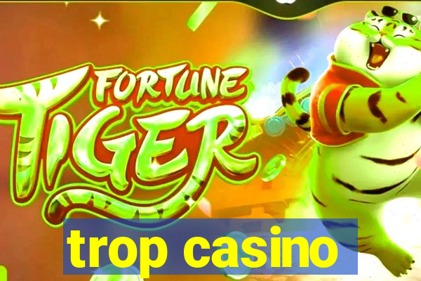 trop casino