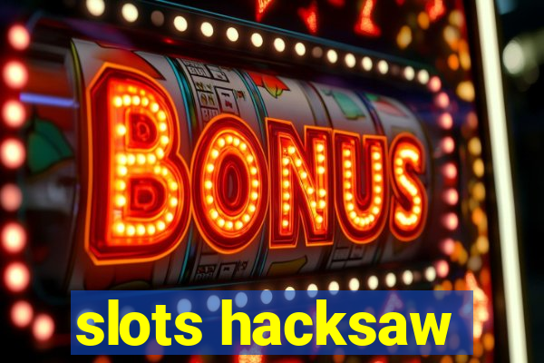 slots hacksaw