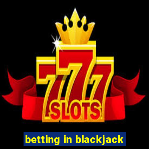 betting in blackjack