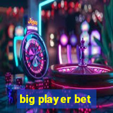 big player bet