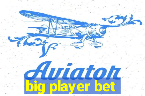 big player bet