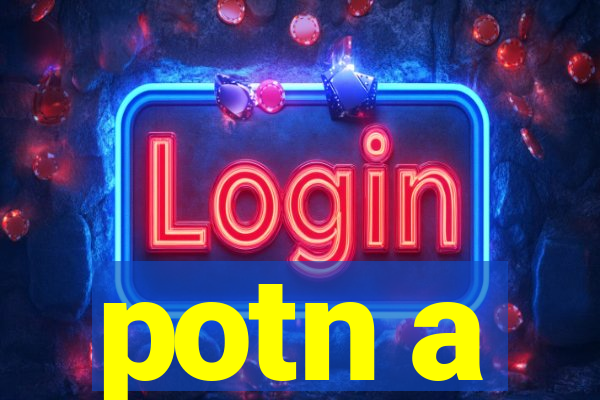 potn a