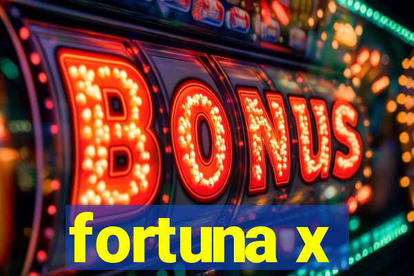 fortuna x