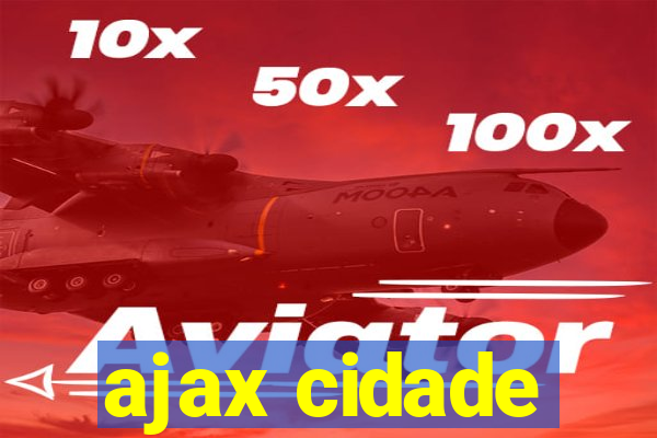 ajax cidade