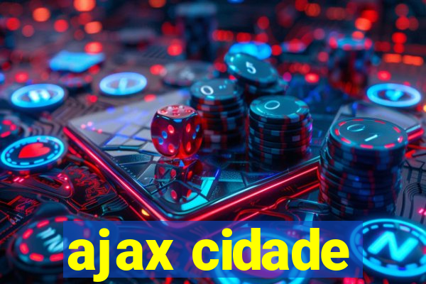 ajax cidade