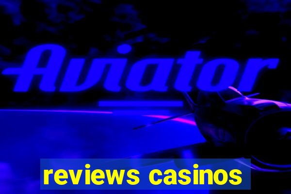 reviews casinos