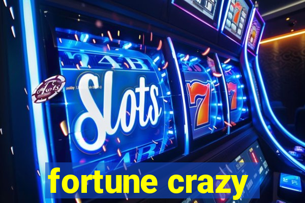 fortune crazy