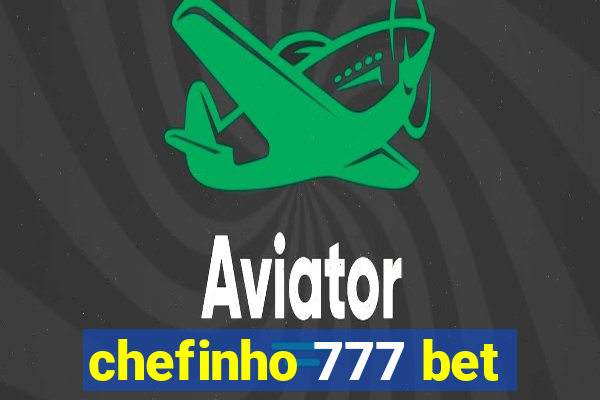 chefinho 777 bet