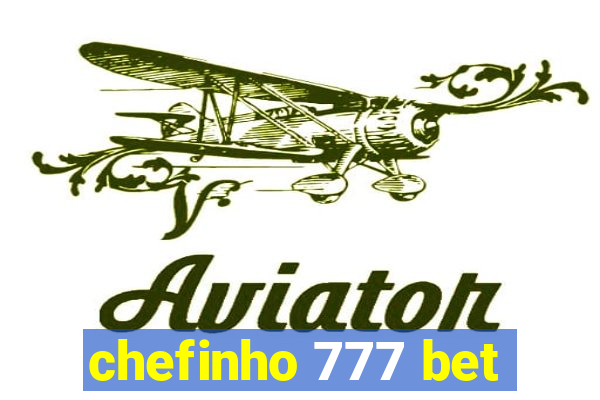 chefinho 777 bet