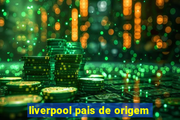 liverpool pais de origem