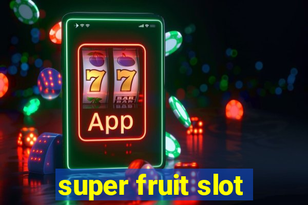 super fruit slot