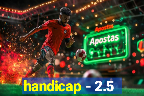 handicap - 2.5