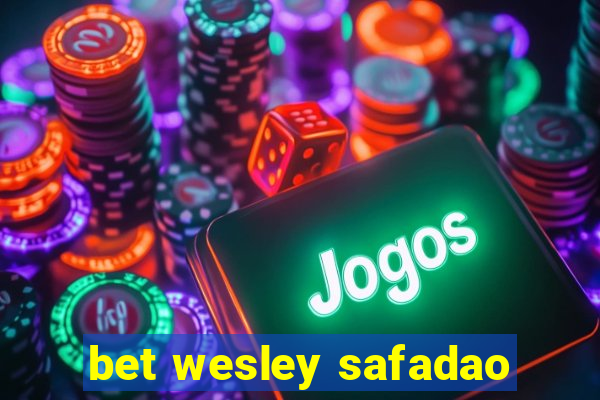 bet wesley safadao