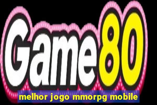 melhor jogo mmorpg mobile