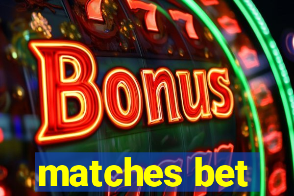 matches bet