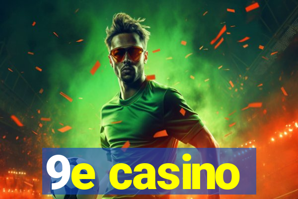 9e casino