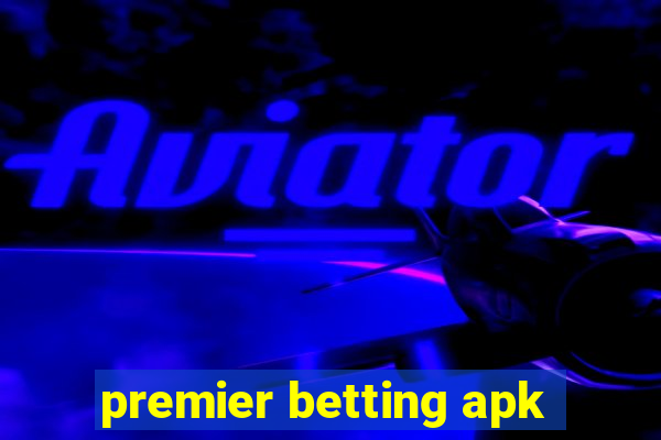 premier betting apk