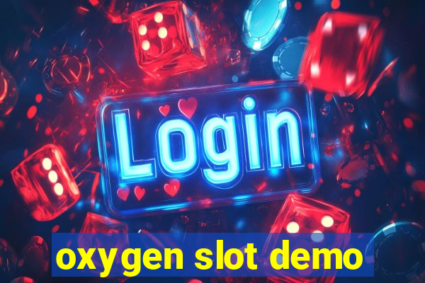 oxygen slot demo