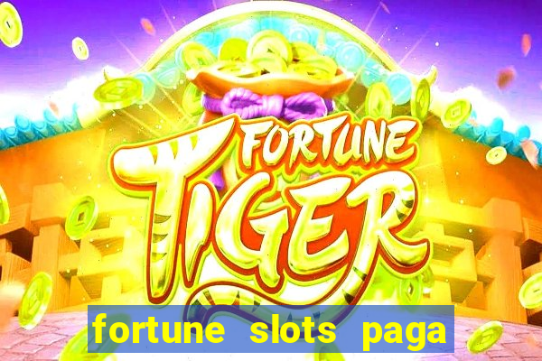 fortune slots paga de verdade