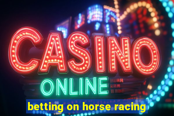 betting on horse racing