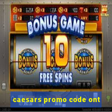 caesars promo code ont