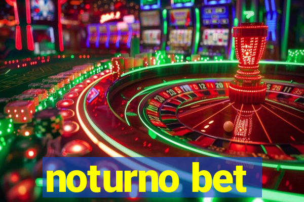 noturno bet