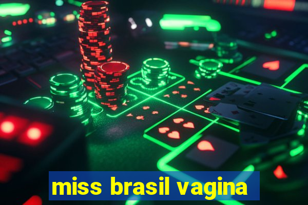 miss brasil vagina