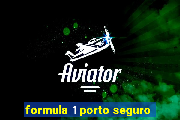 formula 1 porto seguro