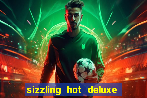 sizzling hot deluxe slot free play