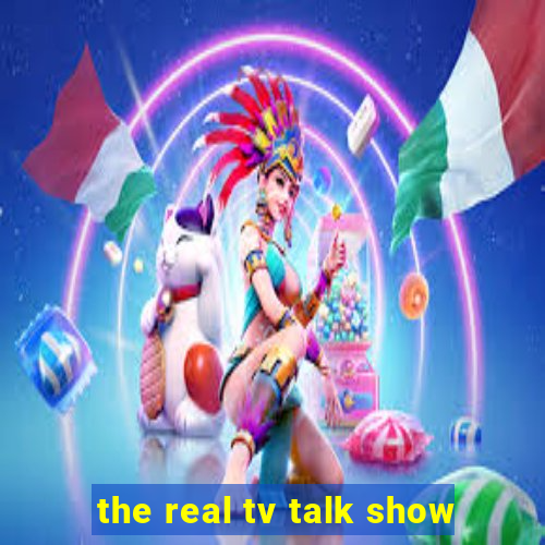 the real tv talk show