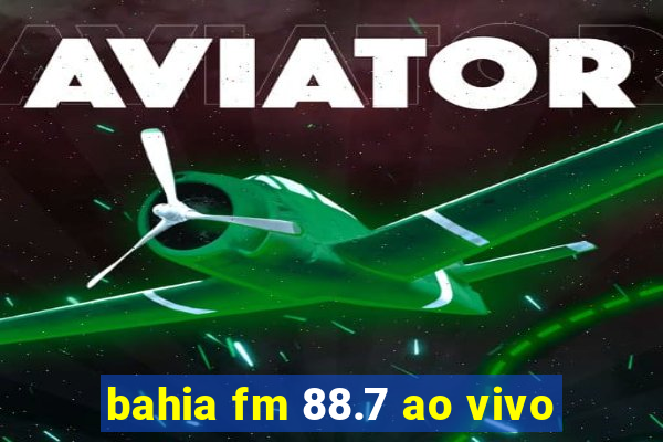 bahia fm 88.7 ao vivo