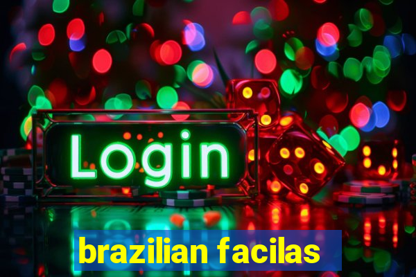 brazilian facilas