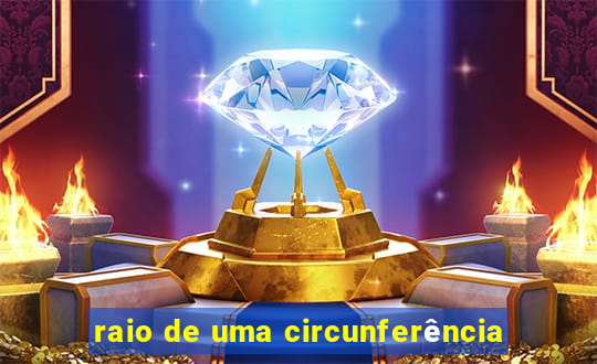 raio de uma circunferência